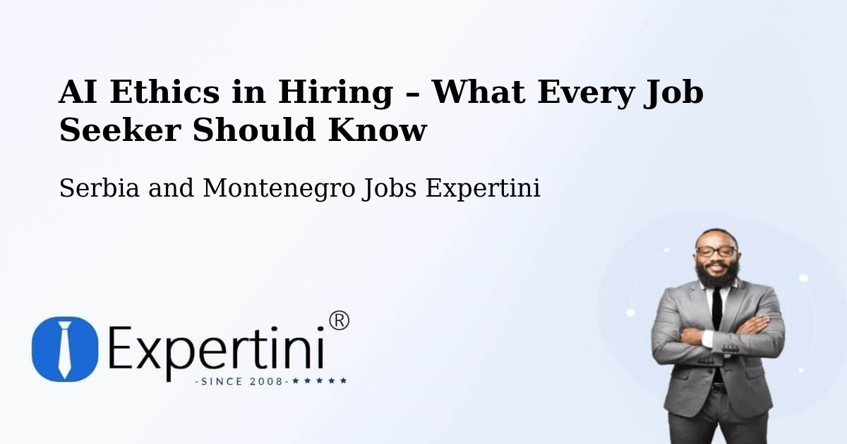 AI Ethics in Recruitment & Hiring – Métabetchouan - Métabetchouan, Serbia and Montenegro Jobs Expertini