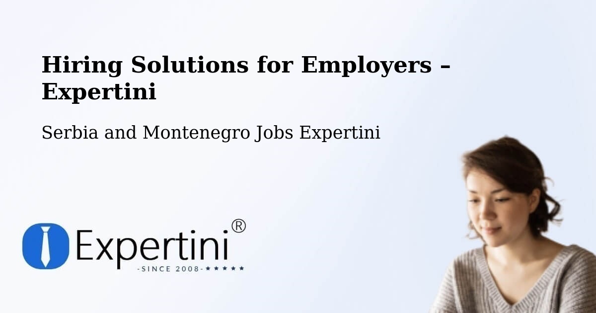 Hiring Solutions for Employers in Métabetchouan - Métabetchouan, Serbia and Montenegro Jobs Expertini